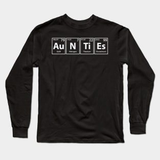Aunties (Au-N-Ti-Es) Periodic Elements Spelling Long Sleeve T-Shirt